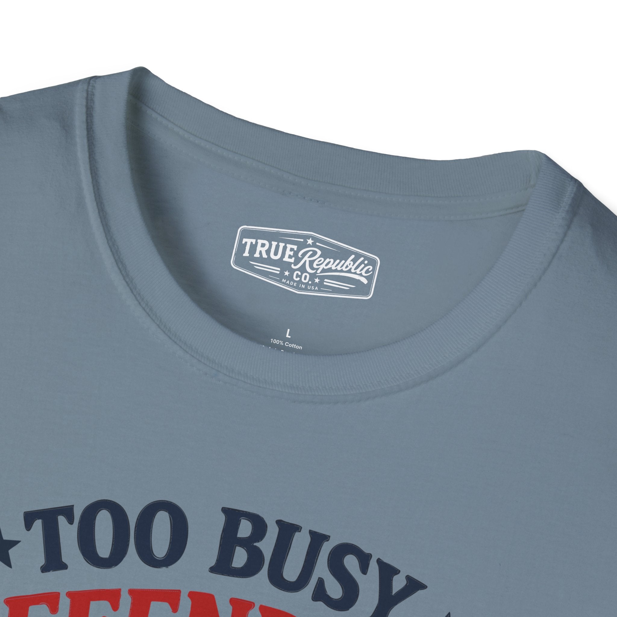 'Too Busy Defending Freedom to Care' Unisex T-Shirt