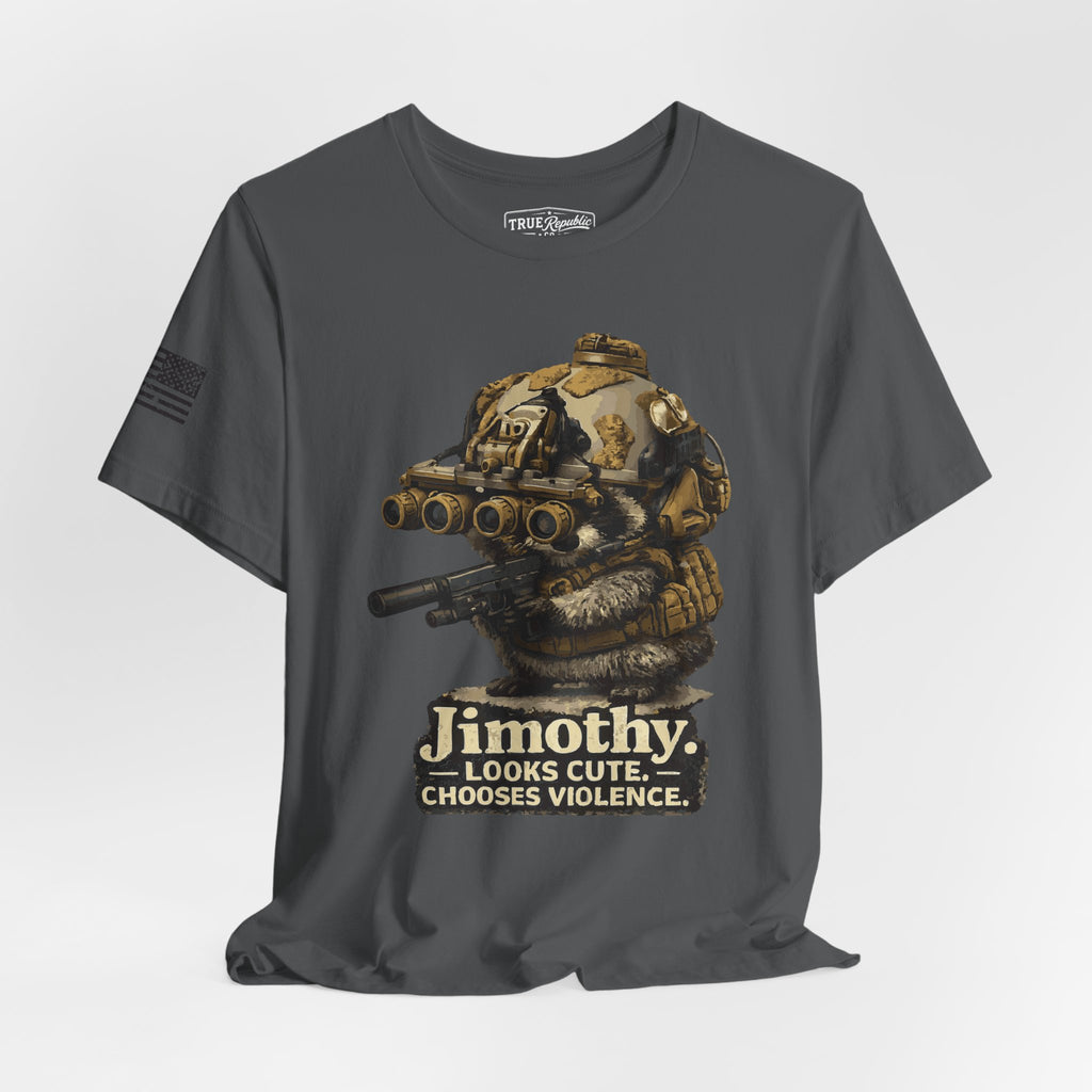 'Jimothy. Looks Cute. Chooses Violence.' Unisex T-Shirt