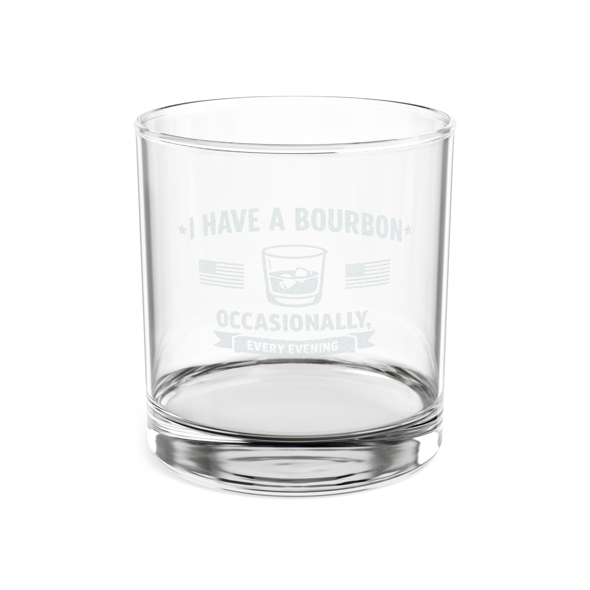 'I Have A Bourbon Occasionally, Every Evening' Bourbon Glass, 10.5oz (Engraved)