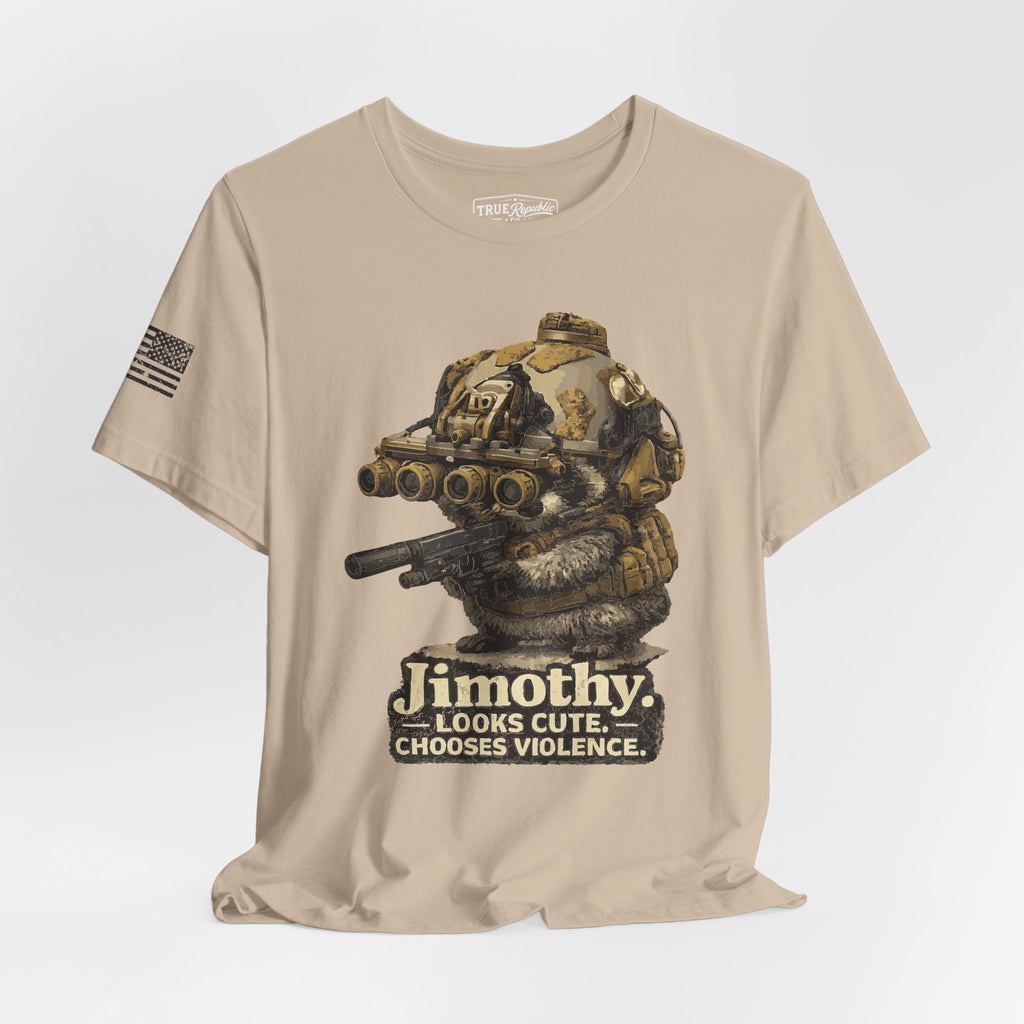'Jimothy. Looks Cute. Chooses Violence.' Unisex T-Shirt