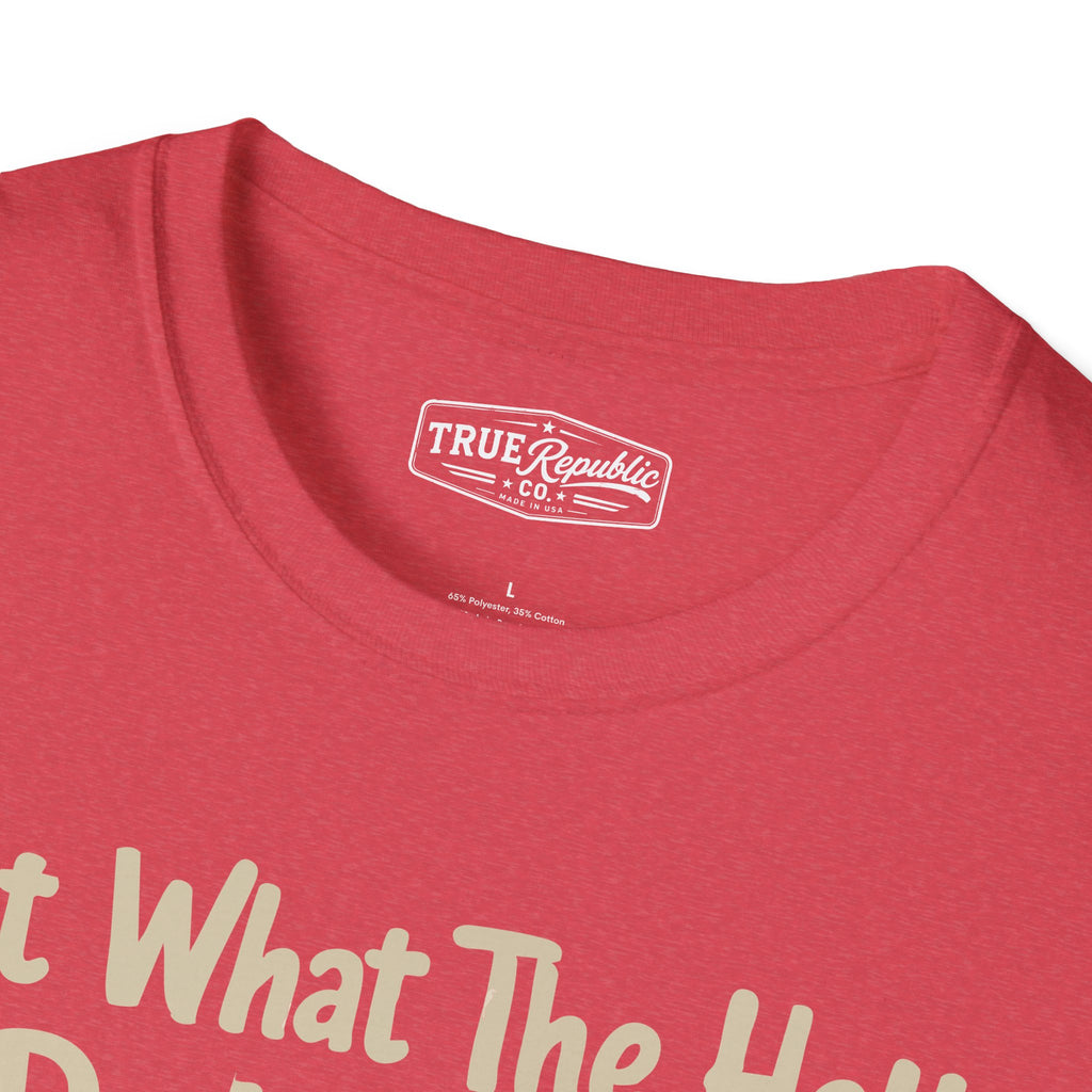'But What The Hell Do I Know?' Unisex T-Shirt