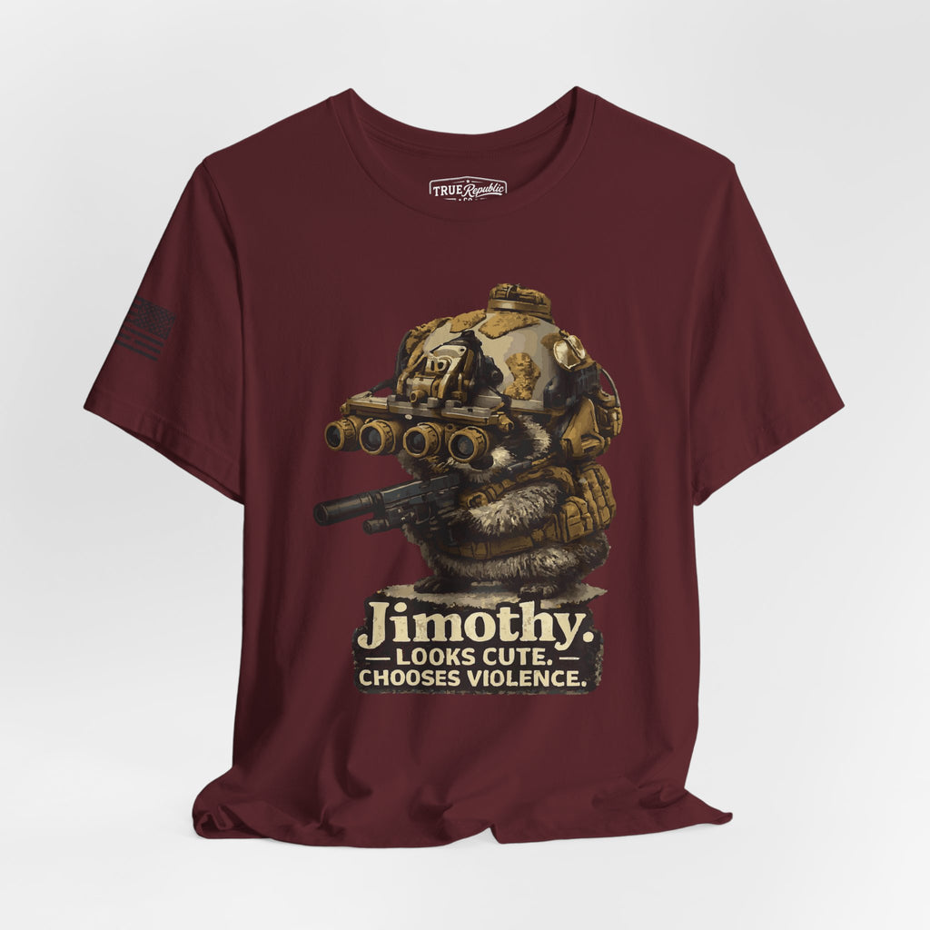 'Jimothy. Looks Cute. Chooses Violence.' Unisex T-Shirt